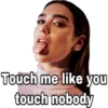 Touch me like you
@Anjaneth
touch nobody