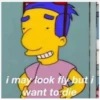 i may look fly but i
want to die