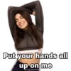 Put your hands all
up on me
Ayjaneth