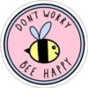 Don't Worry Bee Happy