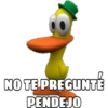 NO TE PREGUNTE
PENDEJO