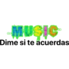 MUSIC
Dime si te acuerdas