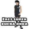 m
ERES SUPER
BUENA ONDA