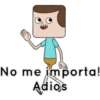 No me importa!
Adios