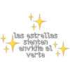 Las estrellas
sienten
envidia al
verte