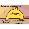 Déjame ahorrarte
Tu tiempo,
tóxico.