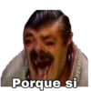 Porque si