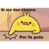 Si me das chance
V
Por fa puto