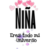 NIÑA
Eres todo mi
UniverSo