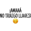 ¡AMAAÁ
NO TRAIGO LLAVES!