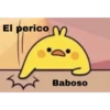 El perico M
Baboso