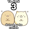 Te daré
3
donas, y te
callas