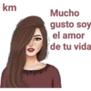 km Mucho gusto soy el amor de tu vida