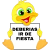 DEBERIAS IR DE FIESTA
