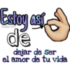 Estoy así
de
dejar de Ser
el amor de tu vida