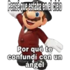 Pensé que estaba en el cielo
Por qué te
confundí con un
ángel
