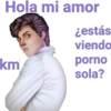 Hola mi amor ¿estás viendo km porno sola?