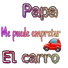 Papa
Me pucle empretar
El carro
