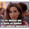 @raffadilaz
Tal vez pienses que
te guste un hombre
pero pedirías equivocarte