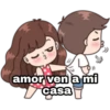 amor ven a mi
casa
