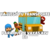 YA LLEGÓ TU TRANSPORTE
12
PARA QUE TE VAYAS ALV
SOYCHOOQOMILQ
BB