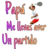Papá
Me levas aver
Un partido