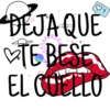 DEJA QUE
MTEBESE
TE BESE
EL CUELLO