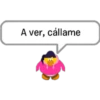 A ver, cállame