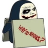WHY SO SERIOUS?