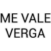 ME VALE VERGA