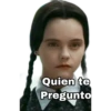 Quien te
Pregunto