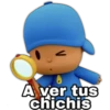 A ver tus
chichis