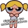 Sigue con tus
mamadas cabron