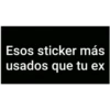 Esos sticker más
usados que tu ex