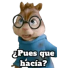 Pues que
hacía?