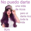 No puedo darte una vida de ricos pero si darte rico toda la vida Km