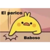 El perico M
Baboso