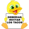 DEBERIAS INVITAR LOS TACOS