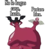 No le hagas
caso,
hazlo.
Portare
bien.