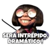 SERÁ INTRÉPIDO,
DRAMÁTICO!