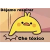 Déjame respirar
Che tóxico