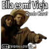 Ella esmi Vieja
Quedo Claro?
