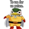Te voa dar
un putazo.