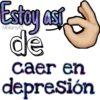 Estoy ast
de
caer en
depresión