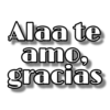 Alaa te
amo,
gracias