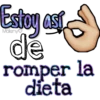 Estoy así
de
romper la
dieta