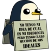 NO TENGO NI
IDEA DE CUAL
ES MI IDEOLOGÍA
PERO TENGO CLARO
MUCHOS DE MIS
IDEALES