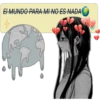EL MUNDO PARA MI NO ES NADA