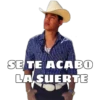 SE TE ACABO
LA SUERTE