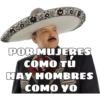 POR MUJERES
COMO TÚ
HAY HOMBRES
COMO YO